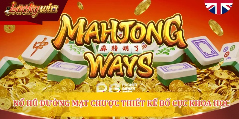 Nổ hũ Đường Mạt Chược thiết kế bố cục khoa học