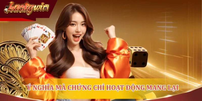 Ý nghĩa mà chứng chỉ hoạt động mang lại